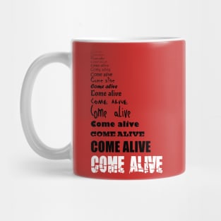 Come Alive - black and white text on medium colors Mug